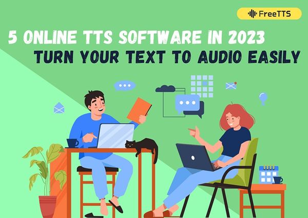 5 Online TTS Software in 2024: Turn Your Text to Audio Easily